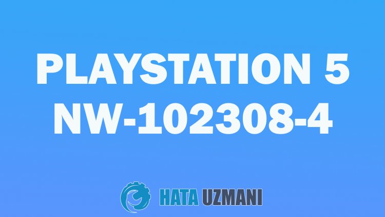 PlayStation 5 Hata Kodu NW-102308-4 