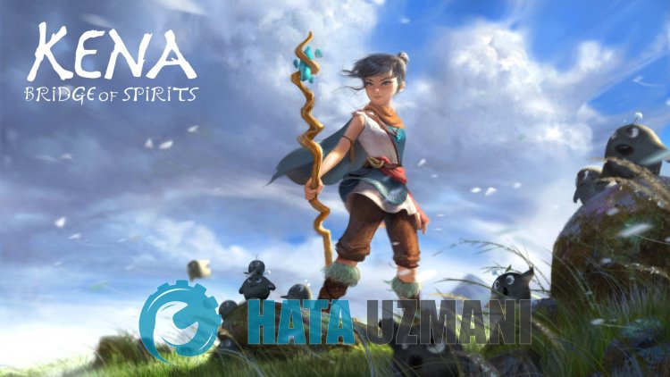 Kena Bridge Of Spirits Açılmama Sorunu Nasıl Düzeltilir?