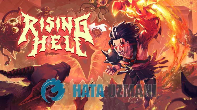 Rising Hell Açılmama Sorunu Nasıl Düzeltilir?