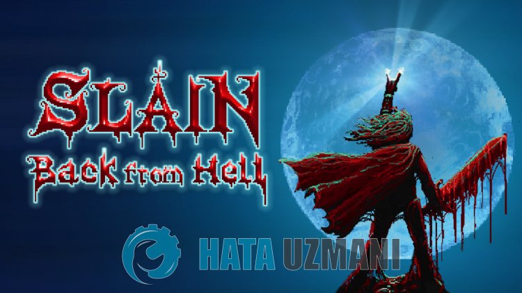 How to Fix Slain Back from Hell Not Opening Issue?