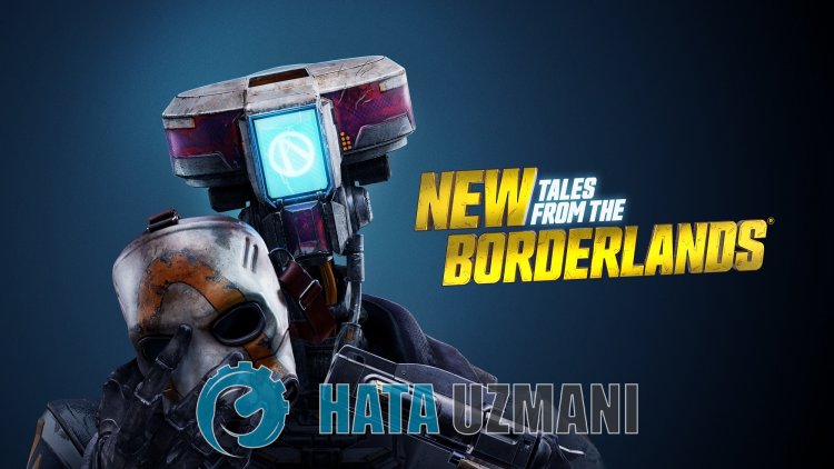 How To Fix New Tales from the Borderlands Not Opening Issue?