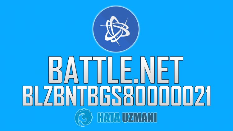 Battle.net BLZBNTBGS80000021 Hatası Nasıl Düzeltilir?