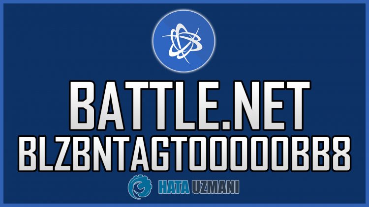 Battle.net BLZBNTAGT00000BB8 Hatası Nasıl Düzeltilir?