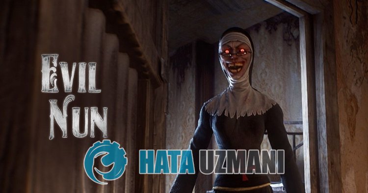 Evil Nun: The Broken Mask 0xc000007b Hatası Nasıl Düzeltilir?