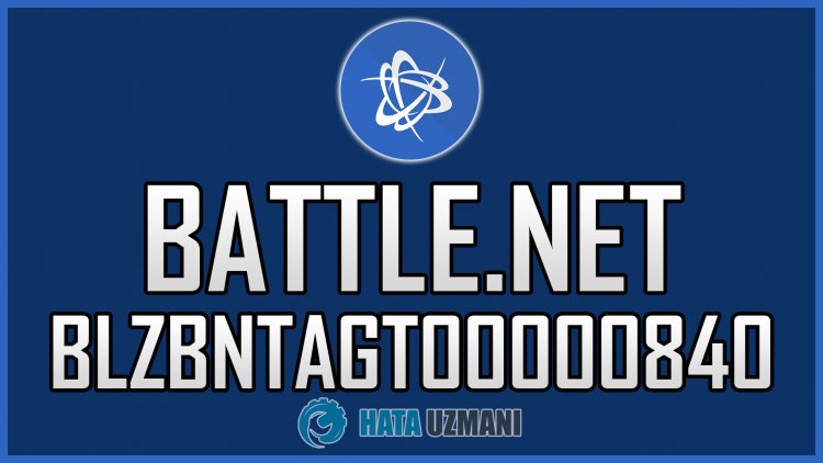 Battle.net BLZBNTAGT00000840 Hatası Nasıl Düzeltilir?