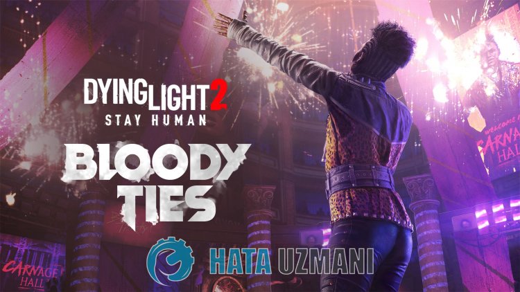 Come risolvere Dying Light 2 Stay Human: Bloody Ties Not Opening Issue?