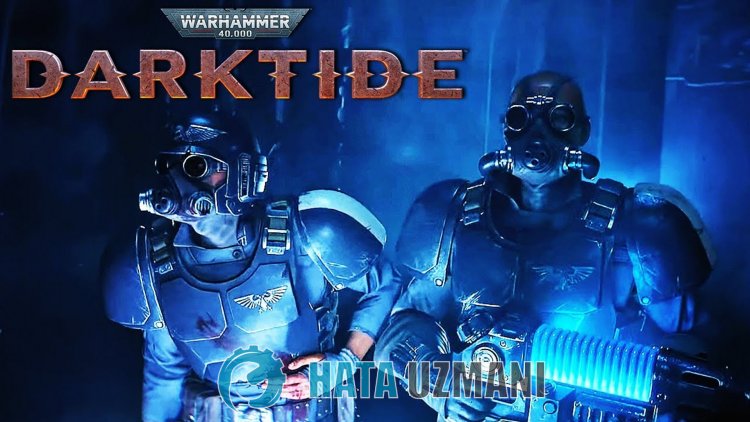 Jak opravit Warhammer 40 000: Darktide Not Open Issue?