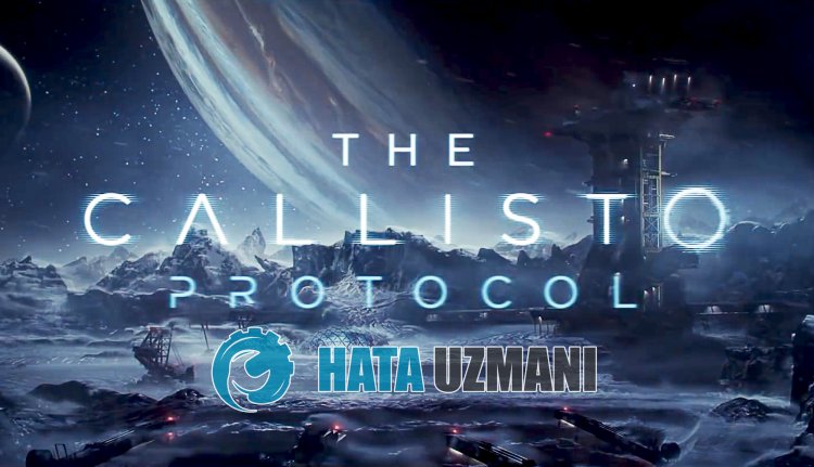 The Callisto Protocol Açılmama Sorunu Nasıl Düzeltilir?