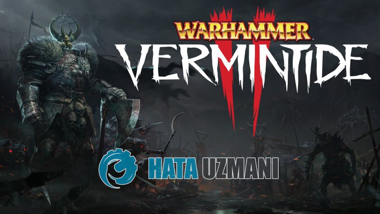 Warhammer Vermintide 2 Çökme Sorunu Nasıl Düzeltilir?