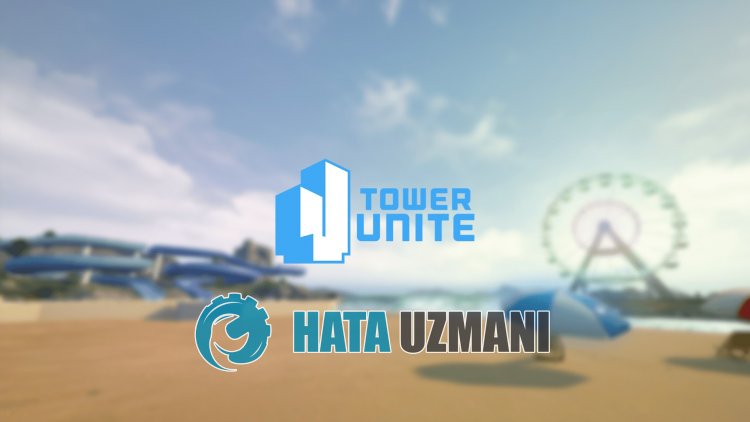 如何修复 Tower Unite 无法启动？