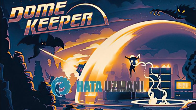 如何修复 Dome Keeper 无法打开的问题？