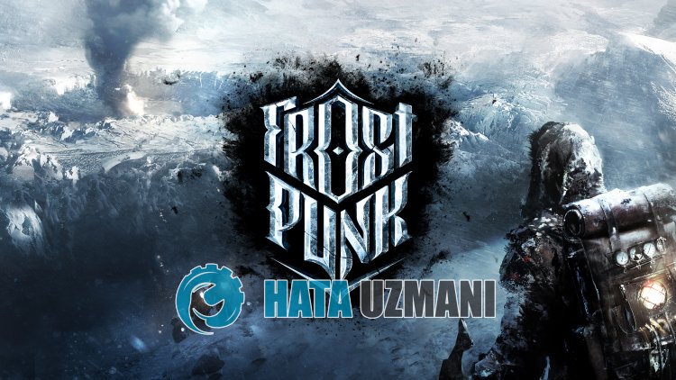 如何修复 Frostpunk 不启动？