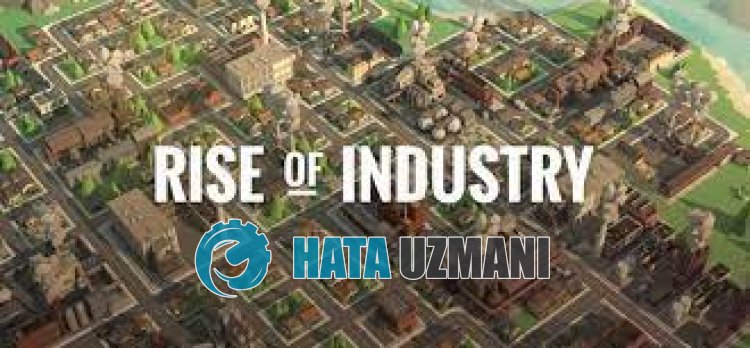 Rise of Industry Açılmama Sorunu Nasıl Düzeltilir?