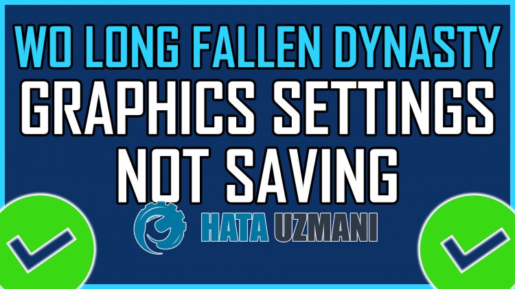 Wo Long Fallen Dynasty Graphics Settings Are Not Saved