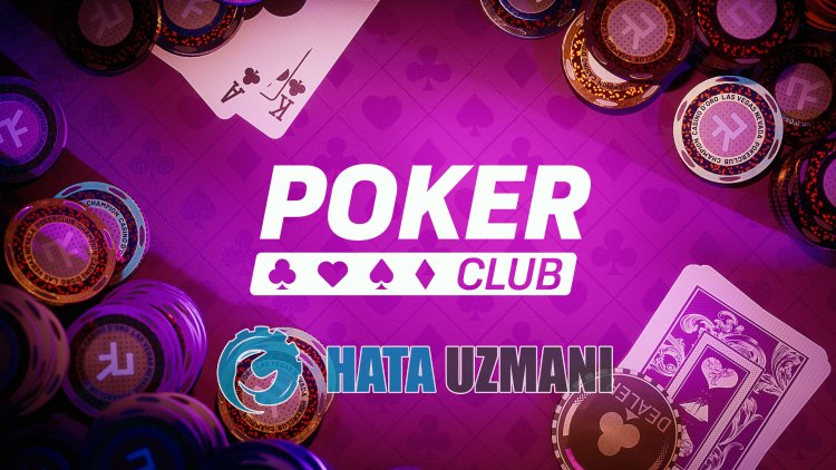 How to Fix Poker Club Not Opening Problem?
