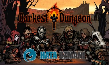 Darkest Dungeon II 0xc000007b Hatası Nasıl Düzeltilir?